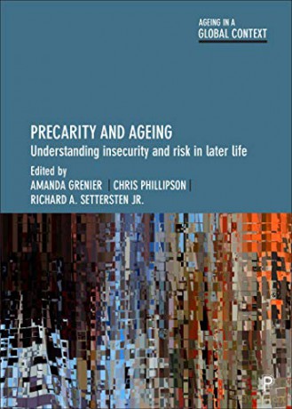 Precarity and Ageing: Understanding Insecurity and Risk in Later Life (Ageing in a Global Context) - Amanda Grenier [KSIĄŻKA]