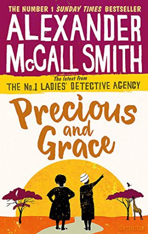 Precious and Grace (No. 1 Ladies' Detective Agency) Book 17: No. 1 Ladies' Detective Agency 17 - Alexander McCall Smith [KSIĄŻKA]