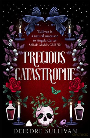 Precious Catastrophe (Perfectly Preventable Deaths 2) - Deirdre Sullivan [KSIĄŻKA]