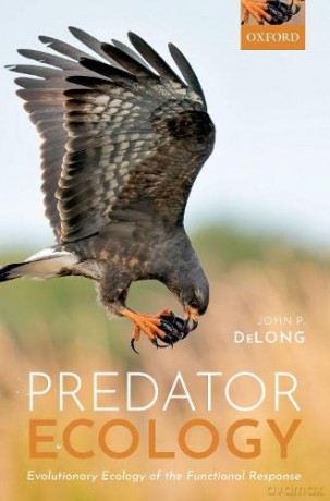 Predator Ecology: Evolutionary Ecology of the Functional Response - John P. DeLong [KSIĄŻKA]
