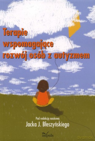 Terapie wspomagające rozwój osób z autyzmem [KSIĄŻKA]