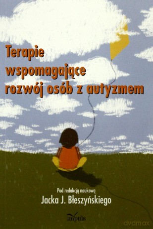 Terapie wspomagające rozwój osób z autyzmem [KSIĄŻKA]