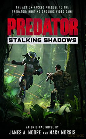 Predator: Stalking Shadows: 1 - James a. Moore [KSIĄŻKA]