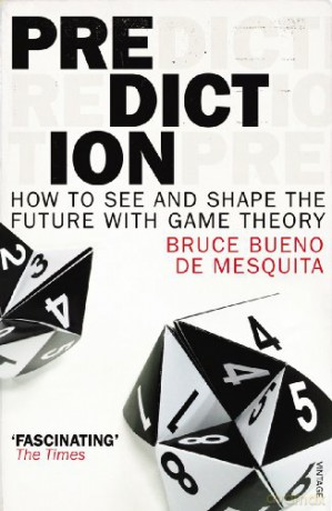 Prediction: How to See and Shape the Future with Game Theory - Bruce Bueno de Mesquita [KSIĄŻKA]