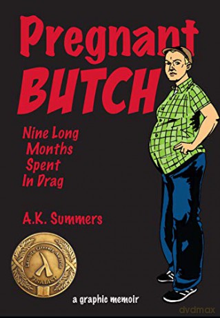 Pregnant Butch: Nine Long Months Spent in Drag - A. K. Summers [KOMIKS]