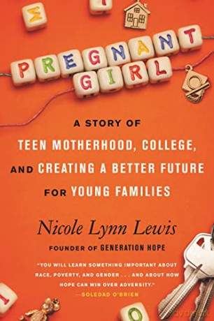 Pregnant Girl: A Story of Teen Motherhood, College, and Creating a Better Future for Young Families - Nicole Lynn Lewis [KSIĄŻKA]