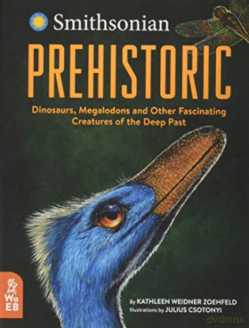 Prehistoric: Dinosaurs, Megalodons and Other Fascinating Creatures of the Deep Past (Smithsonian) - Kathleen Weidner Zoehfeld [KSIĄŻKA]