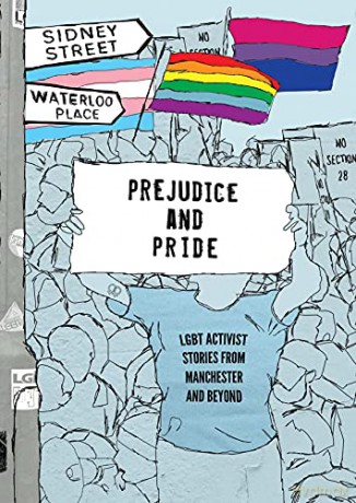Prejudice and Pride: LGBT Activist Stories from Manchester and Beyond - LGBT Youth North West [KSIĄŻKA]