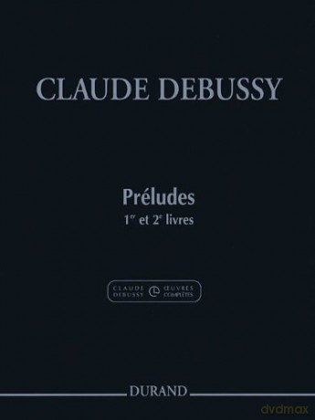 Preludes - Books 1 and 2 for Piano - Claude Debussy [KSIĄŻKA]