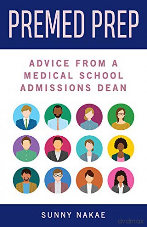 Premed Prep: Advice From A Medical School Admissions Dean - Sunny Nakae [KSIĄŻKA]