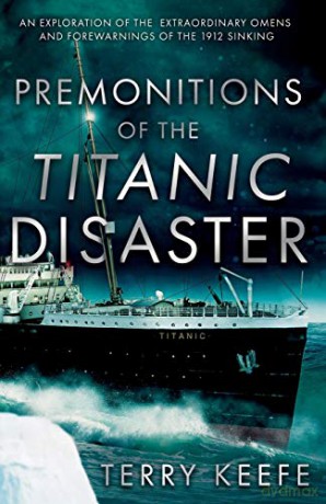 Premonitions of the Titanic Disaster - Terry Keefe [KSIĄŻKA]