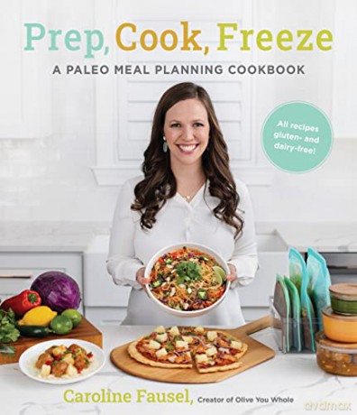 Prep, Cook, Freeze: A Paleo Meal Planning Cookbook - Caroline Fausel [KSIĄŻKA]