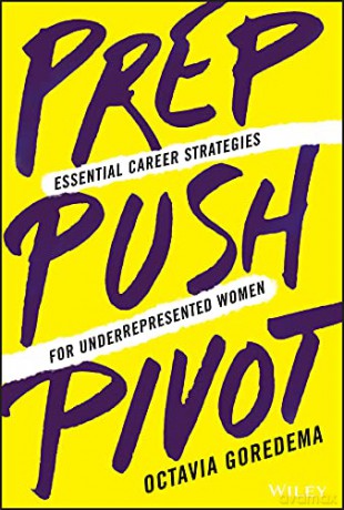 Prep, Push, Pivot - Essential Career Strategies for Underrepresented Women - Octavia Goredema [KSIĄŻKA]