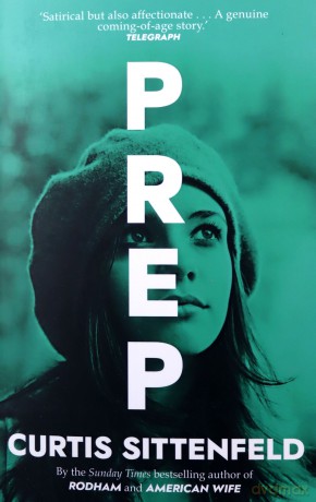 Prep: The startling coming-of-age novel by the Sunday Times bestselling author of AMERICAN WIFE - Curtis Sittenfeld [KSIĄŻKA]