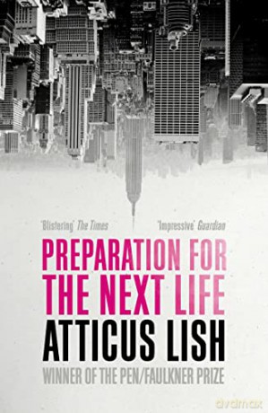 Preparation for the Next Life: Winner of the 2015 PEN/Faulkner Award for Fiction - Atticus Lish [KSIĄŻKA]