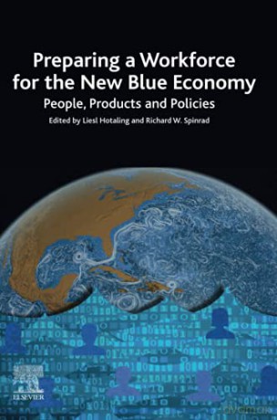 Preparing a Workforce for the New Blue Economy: People, Products and Policies - Liesl Hotaling [KSIĄŻKA]