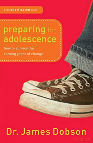Preparing for Adolescence: How To Survive The Coming Years Of Change - Dr. James Dobson [KSIĄŻKA]