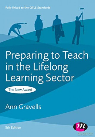 Preparing to Teach in the Lifelong Learning Sector (Further Education and Skills): The New Award - Ann Gravells [KSIĄŻKA]