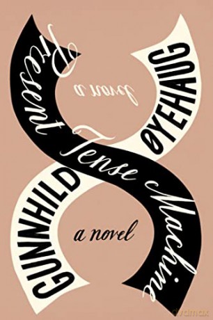 Present Tense Machine: A Novel - Gunnhild Oyehaug [KSIĄŻKA]