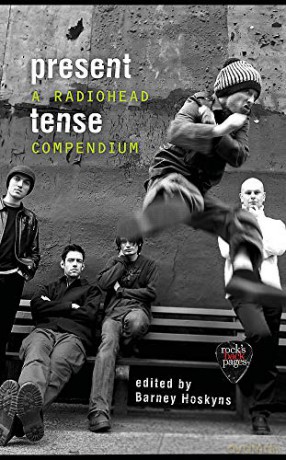Present Tense: A Radiohead Compendium - Barney Hoskyns [KSIĄŻKA]
