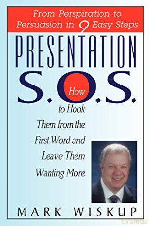 Presentation S.O.S.: From Perspiration to Persuasion in 9 Easy Steps - Mark Wiskup [KSIĄŻKA]