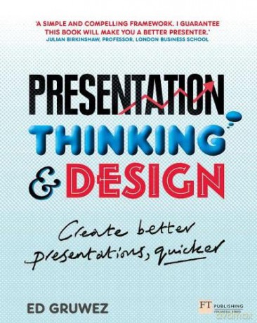 Presentation Thinking and Design: Create Better Presentations, Quicker - Edouard Gruwez [KSIĄŻKA]