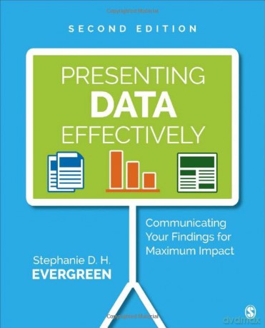 Presenting Data Effectively: Communicating Your Findings for Maximum Impact - Dr. Stephanie Evergreen [KSIĄŻKA]