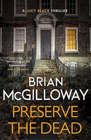 Preserve The Dead: a tense, gripping crime novel (DS Lucy Black) - Brian McGilloway [KSIĄŻKA]