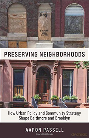 Preserving Neighborhoods: How Urban Policy and Community Strategy Shape Baltimore and Brooklyn - Aaron Passell [KSIĄŻKA]