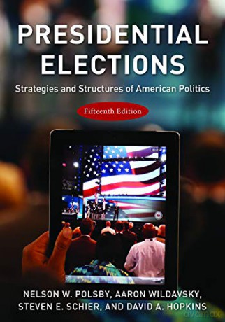 Presidential Elections: Strategies and Structures of American Politics - Nelson W. Polsby [KSIĄŻKA]