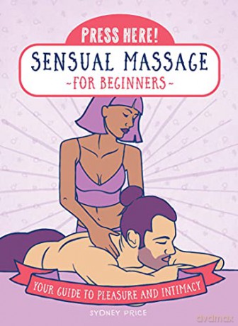 Press Here! Sensual Massage for Beginners: Your Guide to Pleasure and Intimacy - Sydney Price [KSIĄŻKA]