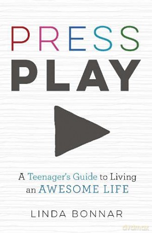 Press Play: A Teenager's Guide to Living an Awesome Life - Linda Bonnar [KSIĄŻKA]