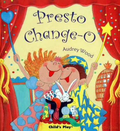 Presto Change-O (Child's Play Library) - Audrey Wood [KSIĄŻKA]