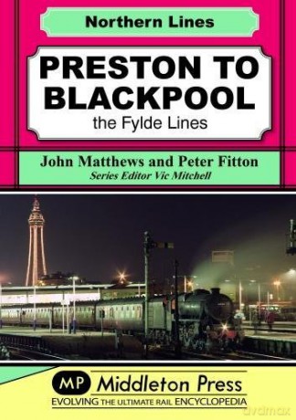 Preston To Blackpool: The Fylde Lines (Northern Lines) - John Matthews [KSIĄŻKA]