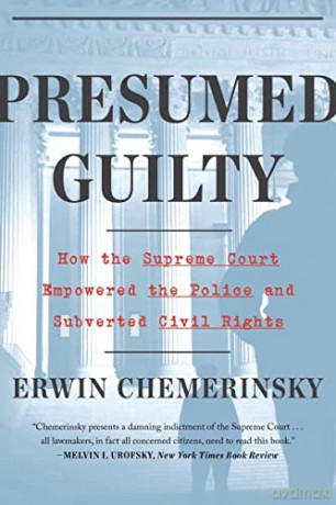 Presumed Guilty: How the Supreme Court Empowered the Police and Subverted Civil Rights - Erwin Chemerinsky [KSIĄŻKA]