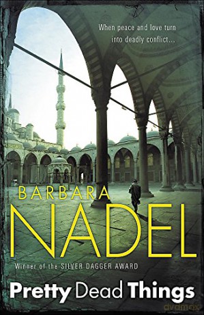 Pretty Dead Things (Inspector Ikmen Mystery 10): A deadly crime thriller set in Istanbul - Barbara Nadel [KSIĄŻKA]