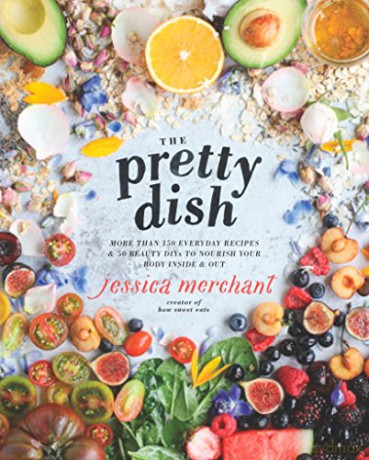 Pretty Dish, The: More than 150 Everyday Recipes and 50 Beauty DIYs to Nourish Your Body Inside and Out: A Cookbook - Jessica Merchant [KSIĄŻKA]