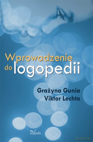 Wprowadzenie do logopedii [KSIĄŻKA]