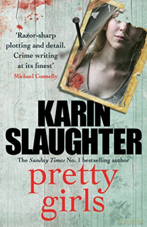 Pretty Girls: A captivating thriller that will keep you hooked to the last page - Karin Slaughter [KSIĄŻKA]