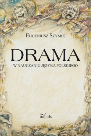 Drama w nauczaniu języka polskiego [KSIĄŻKA]