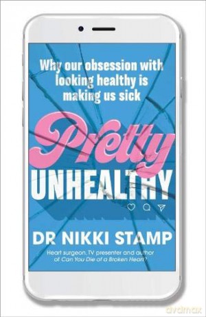 Pretty Unhealthy: Why our obsession with looking healthy is making us sick - Dr. Nikki Stamp [KSIĄŻKA]