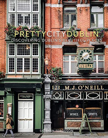 prettycitydublin: Discovering Dublin's Beautiful Places: 3 (The Pretty Cities, 3) - Siobhan Ferguson [KSIĄŻKA]