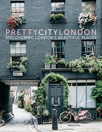 prettycitylondon: Discovering London's Beautiful Places: 1 (The Pretty Cities, 1) - Siobhan Ferguson [KSIĄŻKA]
