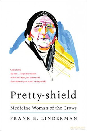 Pretty-Shield: Medicine Woman of the Crows - Frank B. Linderman [KSIĄŻKA]