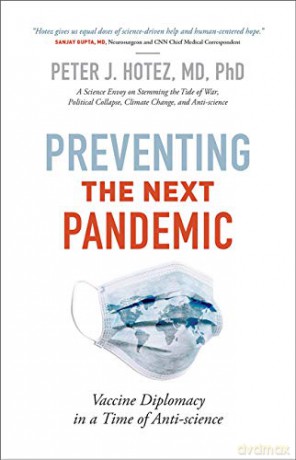 Preventing the Next Pandemic: Vaccine Diplomacy in a Time of Anti-science - Peter J. Hotez [KSIĄŻKA]