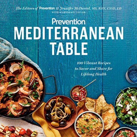 Prevention Mediterranean Table: 100 Vibrant Recipes to Savor and Share for Lifelong Health - Editors of Prevention [KSIĄŻKA]