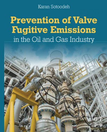 Prevention of Valve Fugitive Emissions in the Oil and Gas Industry - Karan Sotoodeh [KSIĄŻKA]