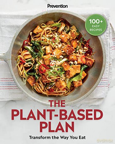 Prevention The Plant-Based Plan: Transform the Way You Eat: Transform the Way You Eat (100+ Easy Recipes) - Prevention [KSIĄŻKA]