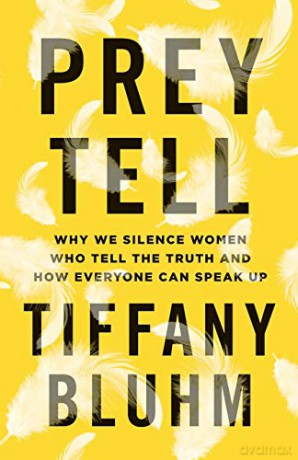 Prey Tell: Why We Silence Women Who Tell the Truth and How Everyone Can Speak Up - Bluhm [KSIĄŻKA]