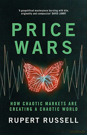 Price Wars: How Chaotic Markets Are Creating a Chaotic World - Rupert Russell [KSIĄŻKA]
